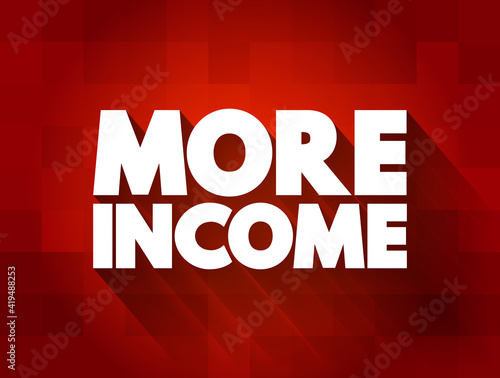 More Income text quote, concept background