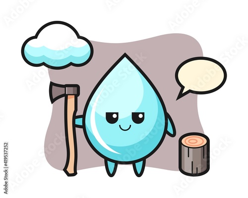 Character cartoon of water drop as a woodcutter