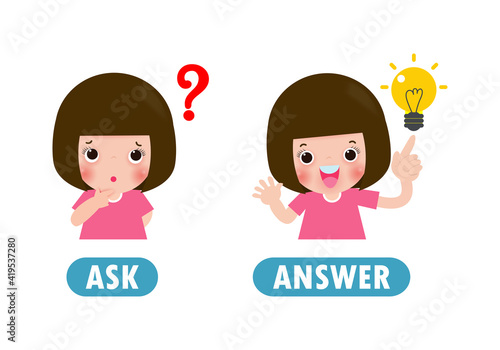 Opposite ASK and ANSWER, Words antonym for children with cartoon characters happy cute kids Flat vector illustration isolated on white background