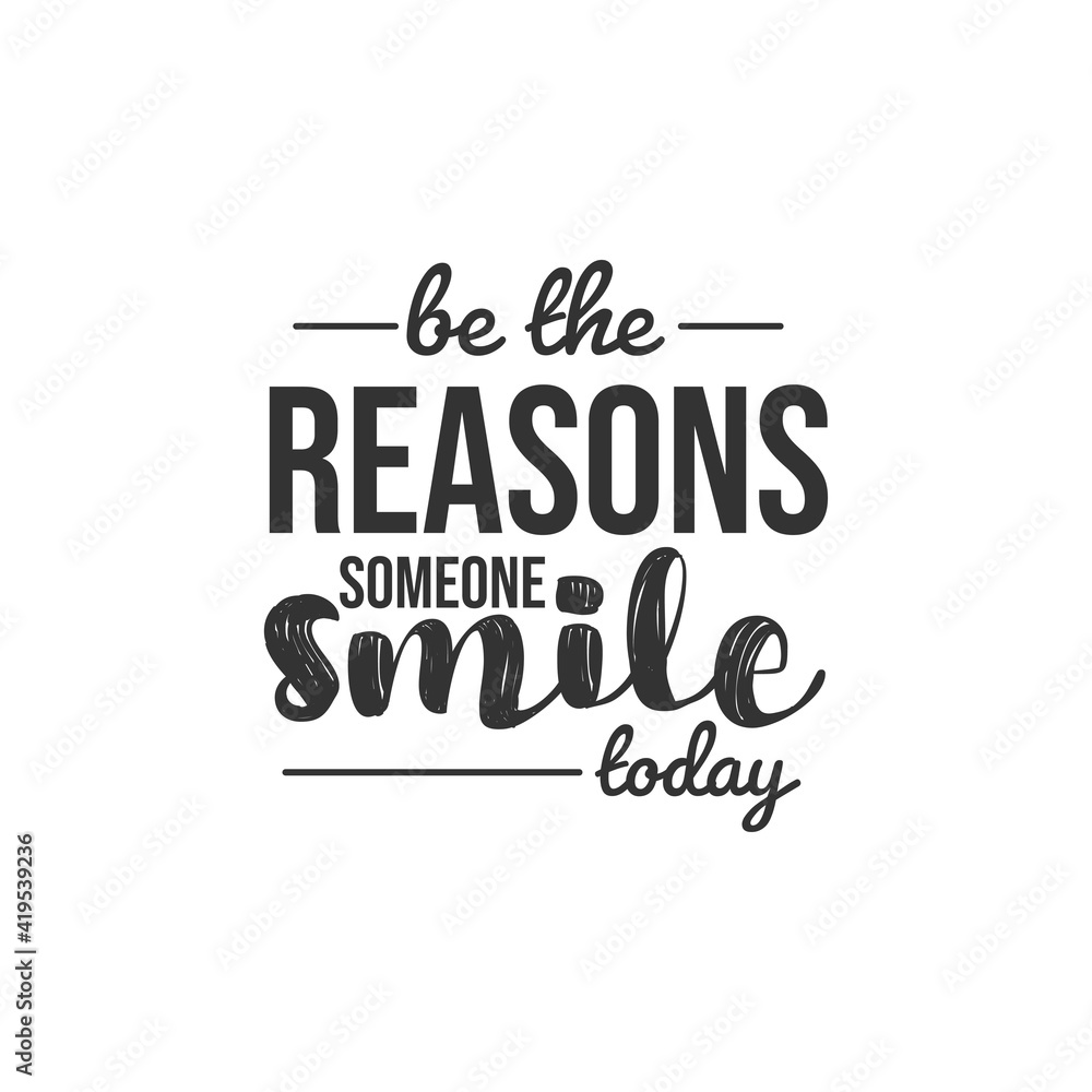 Be the Reasons Someone Smile Today. For fashion shirts, poster, gift, or other printing press. Motivation Quote. Inspiration Quote.