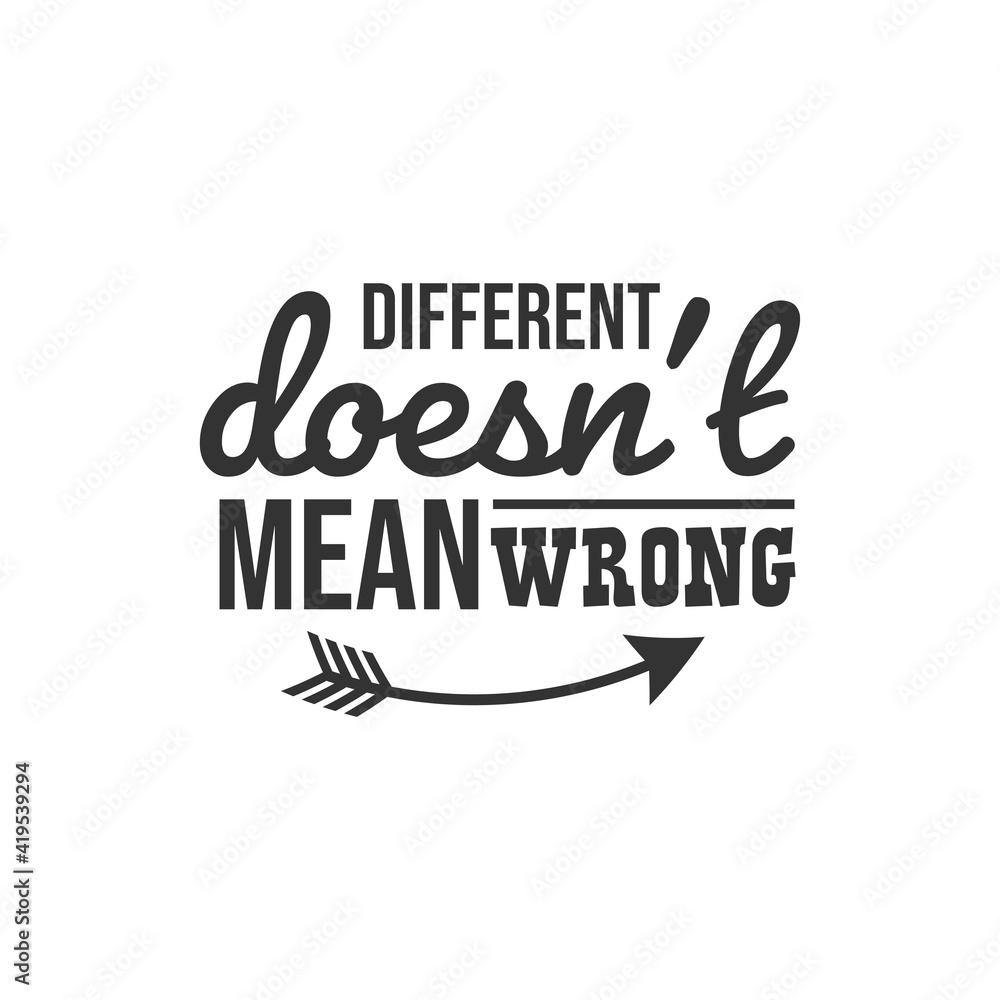 Different Doesn't Mean Wrong. For fashion shirts, poster, gift, or other printing press. Motivation Quote. Inspiration Quote.