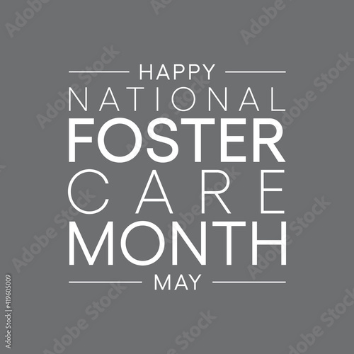 National Foster Care Month is observed each year in May, a time to recognize that we can each play a part in enhancing the lives of children and youth in foster care. vector illustration.