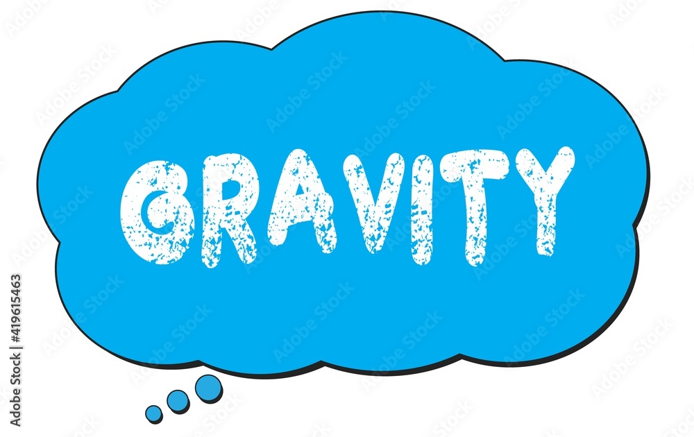 GRAVITY text written on a blue thought bubble. GRAVITY text written on a blue thought bubble.