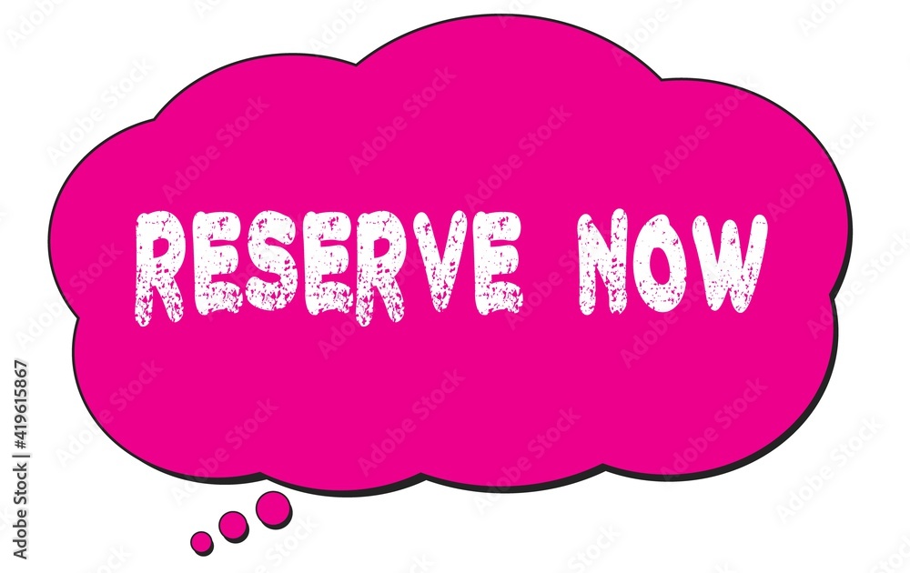 RESERVE NOW text written on a pink thought bubble. RESERVE NOW text written on a pink thought bubble.