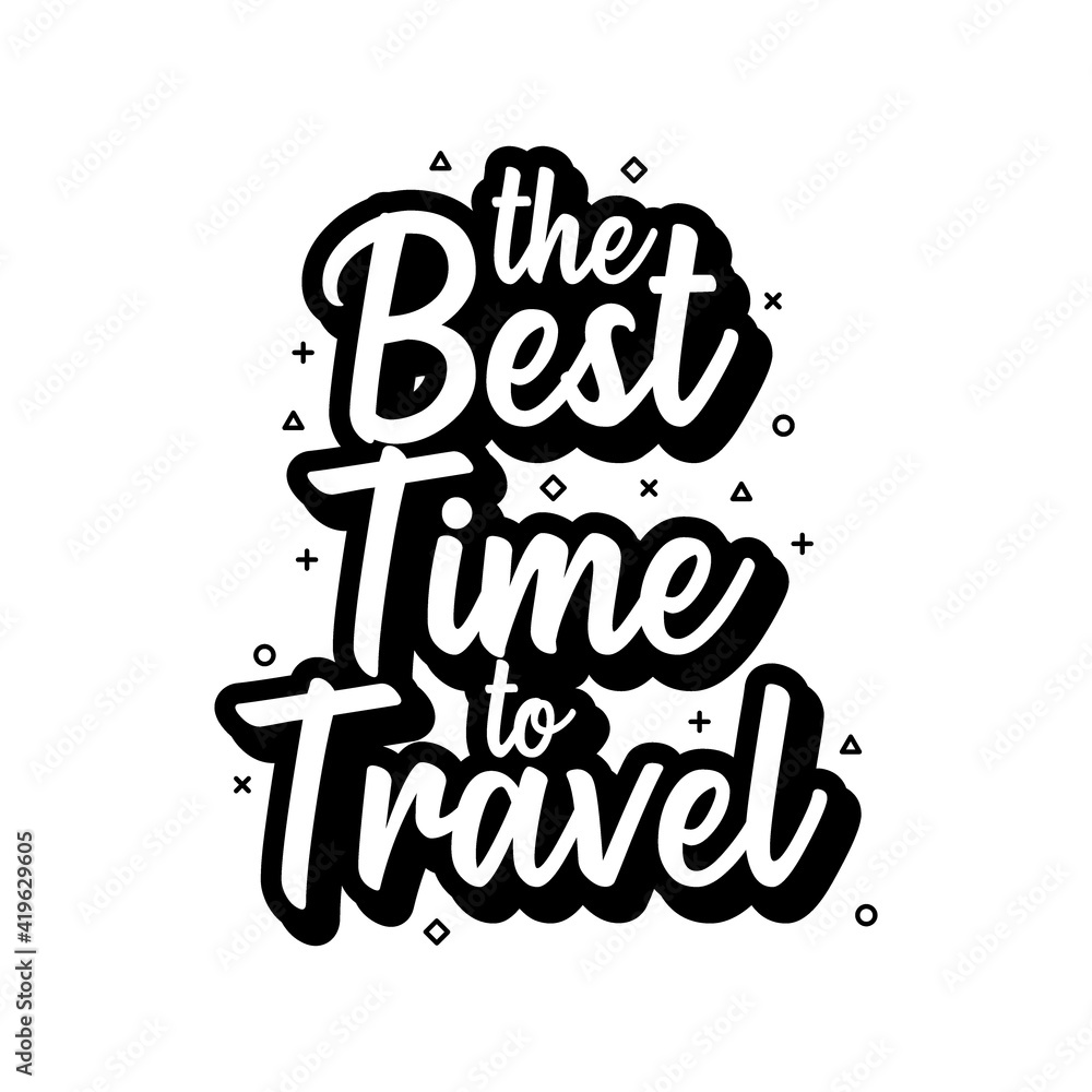 The best time to travel typography design vector template The best time to travel typography design vector template