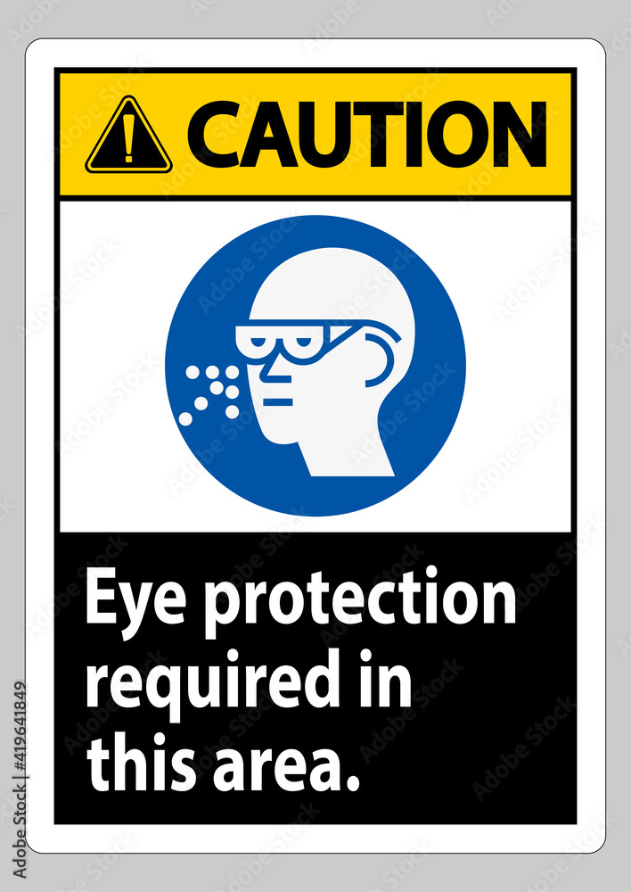Caution Sign Eye Protection Required In This Area