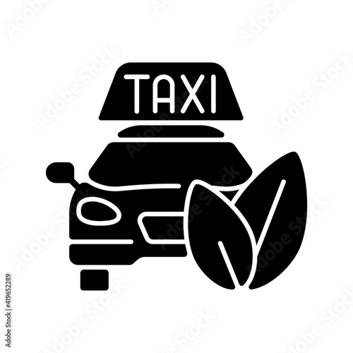 Eco-friendly taxi black glyph icon. Modern ecology movement. Contemporary transportation issues. Safe and reliable transport. Silhouette symbol on white space. Vector isolated illustration