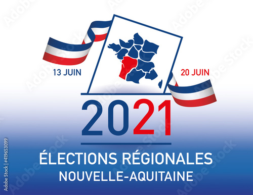 élections régionales les 13 juin et 20 juin 2021 en france nouvelle-aquitaine