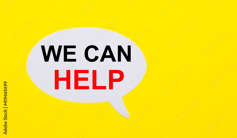 On a bright yellow background, white paper with the words WE CAN HELP On a bright yellow background, white paper with the words WE CAN HELP