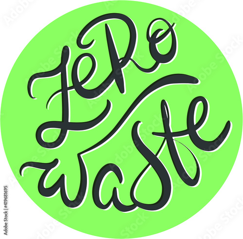 emblem, logo for ecological concept zero waste in green circle, Waste management concept,, ecological lifestyle and sustainable developments. Vector object isolated, print for package, badge, souvenir