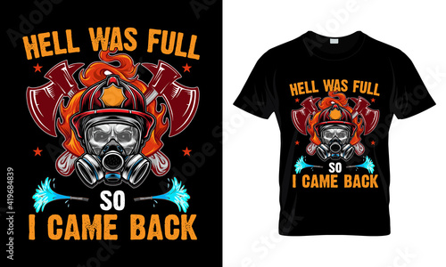 Hell Was full so I Came Back Firefighter T Shirt Design.