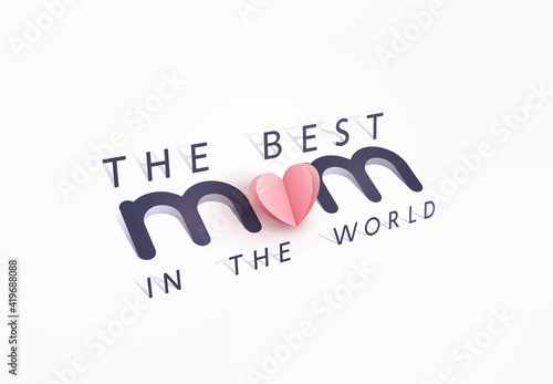 Mother's day greeting card or banner. Vector pink love symbol in shape of heart and the best Mom 3d paper text with shadow on white background