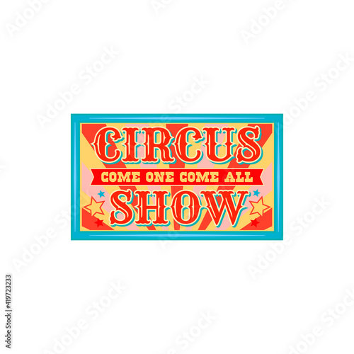 Circus show invitation isolated retro banner. Welcome to big top chapiteau circus, old carnival entertainment invitation signboard. Circus festival signboard design with stars and stripes, magic show