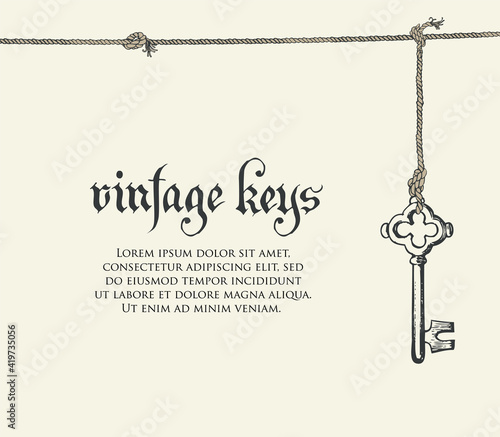 Banner with a vintage key, an inscription and place for text on a light backdrop. Vector illustration or background in retro style with a hand-drawn old key hanging on a string