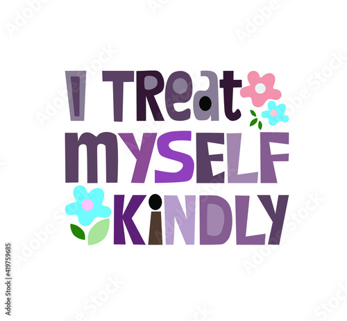 
 Save
Download Preview
I treat myself kindly, quote affirmation inspiring words. Colourful vector text art for blogs banner cards wishes. gratitude, appreciations, positive thinking  Love expression.