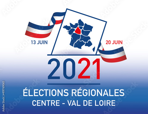 élections régionales les 13 juin et 20 juin 2021 en france centre-val de loire