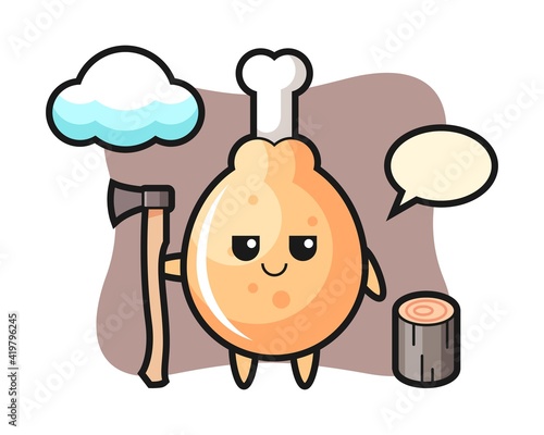 Character cartoon of fried chicken as a woodcutter