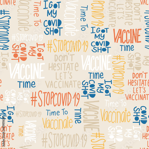 Covid vaccination motivation seamless vector pattern. Motivational slogans, inspirational quote background Coronavirus vaccine. Handwritten lettering, Vaccine time, Stop Covid. Vaccine against corona.
