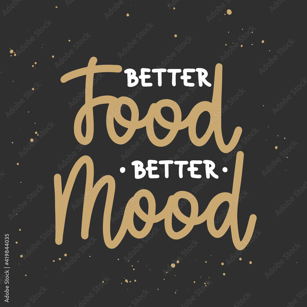 Obraz premium Better food, better mood, brush calligraphy.