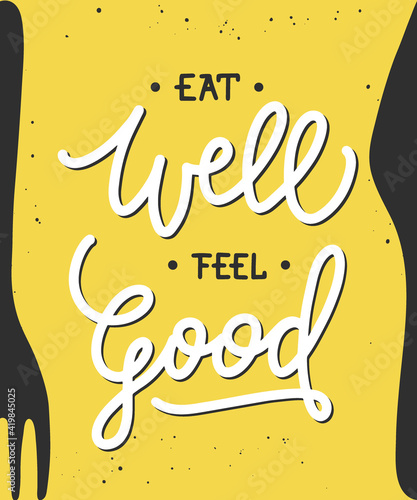 Eat well feel good, modern ink brush calligraphy. Handwritten lettering with fork and knife on yellow background.