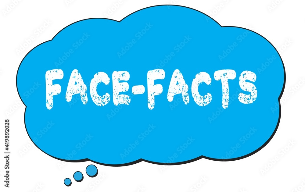 FACE-FACTS text written on a blue thought bubble. FACE-FACTS text written on a blue thought bubble.