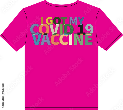 Pink T shirt with I got my covid 19 vaccine in color
