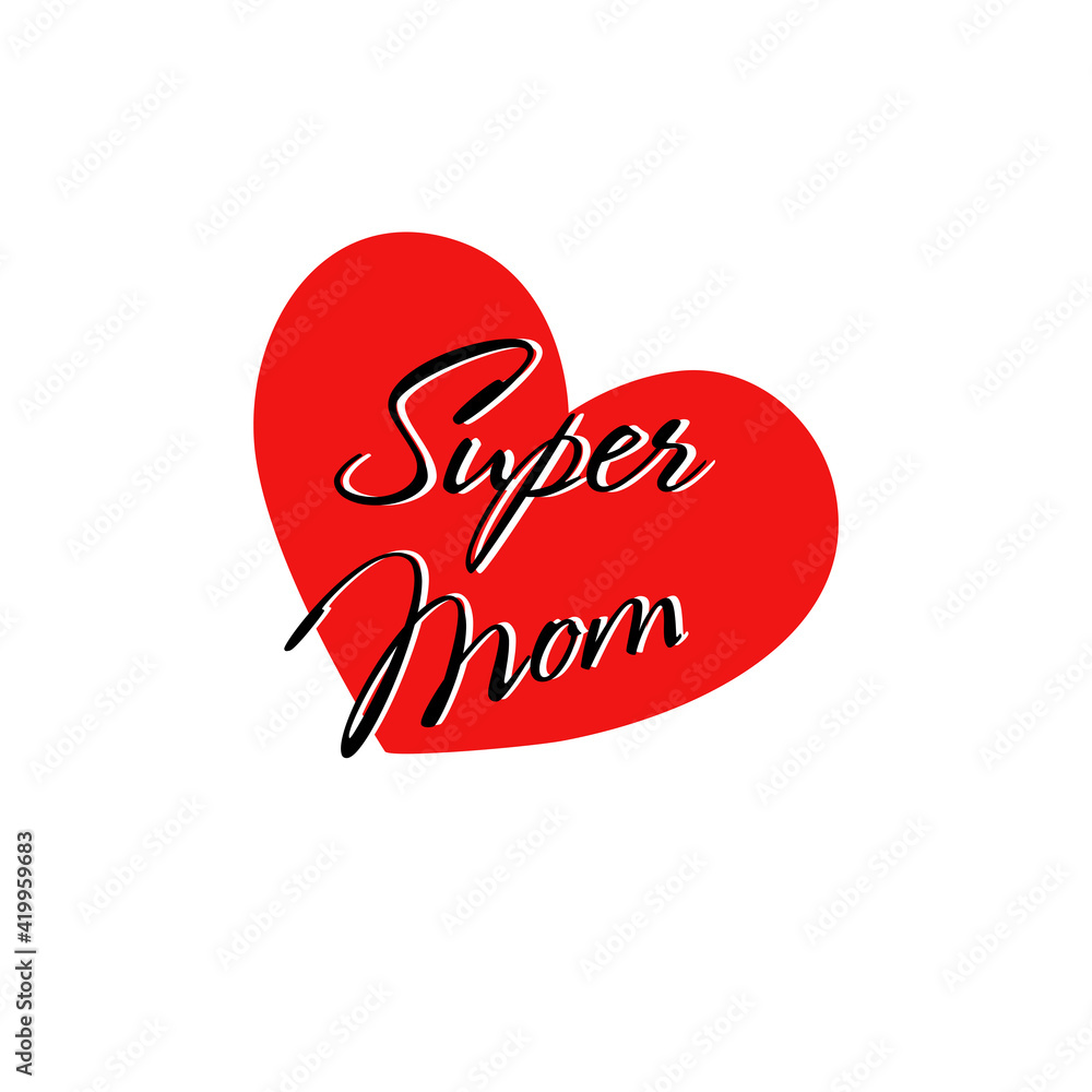 Cute print with lettering. Super Mom. Happy mother's day Cute print with lettering. Super Mom. Happy mother's day