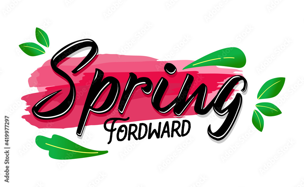 Spring Forward Lettering or Typography with Pink Brush Watercolor and Green  Leaf. Daylight Saving Time Day Illustration. Suitable for Banner, Poster,  Card, Social Media Post, Invitation and Brochure Stock Vector | Adobe
