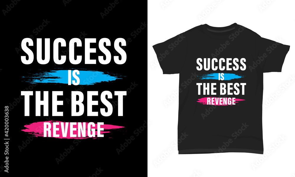 T shirt design Success is the best revenge T shirt design Success is the best revenge