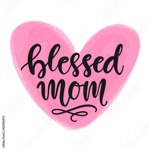 Blessed mom hand written modern calligraphy
