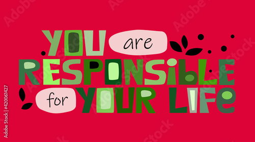 Wallpaper Mural You are responsible for your life affirmation quote .Colourful letters. Motivational inspiring, builds self esteem phrase for a personal growth, banner self help clipart text design. Torontodigital.ca