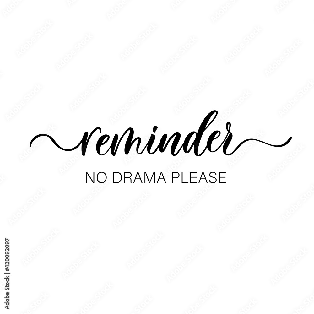 Reminder No drama please - hand drawn calligraphy and lettering inscription. Reminder No drama please - hand drawn calligraphy and lettering inscription.