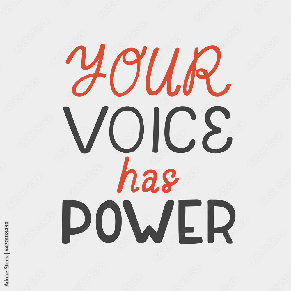 Your voice has power. Hand drawn vector poster against racism.