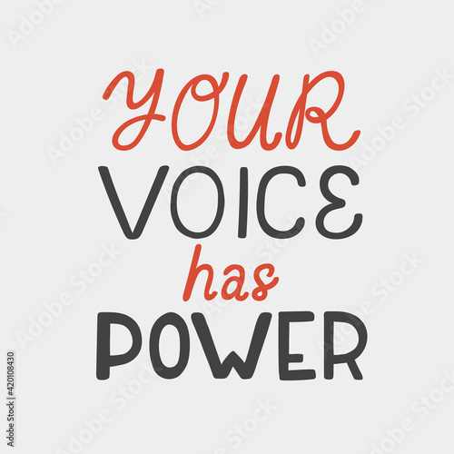 Your voice has power. Hand drawn vector poster against racism.