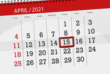 Calendar planner for the month April 2021, deadline day, 15, thursday