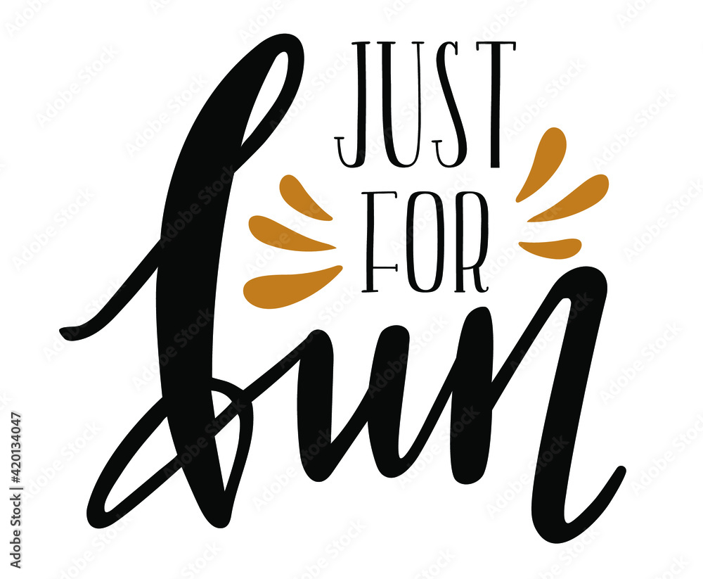 Obraz premium Just for fun handwritten trendy lettering trendy icon emblem. Seasonal phrases vector for cards, banners, posters, mug, notebooks, scrapbooking, pillow case and clothes design. 
