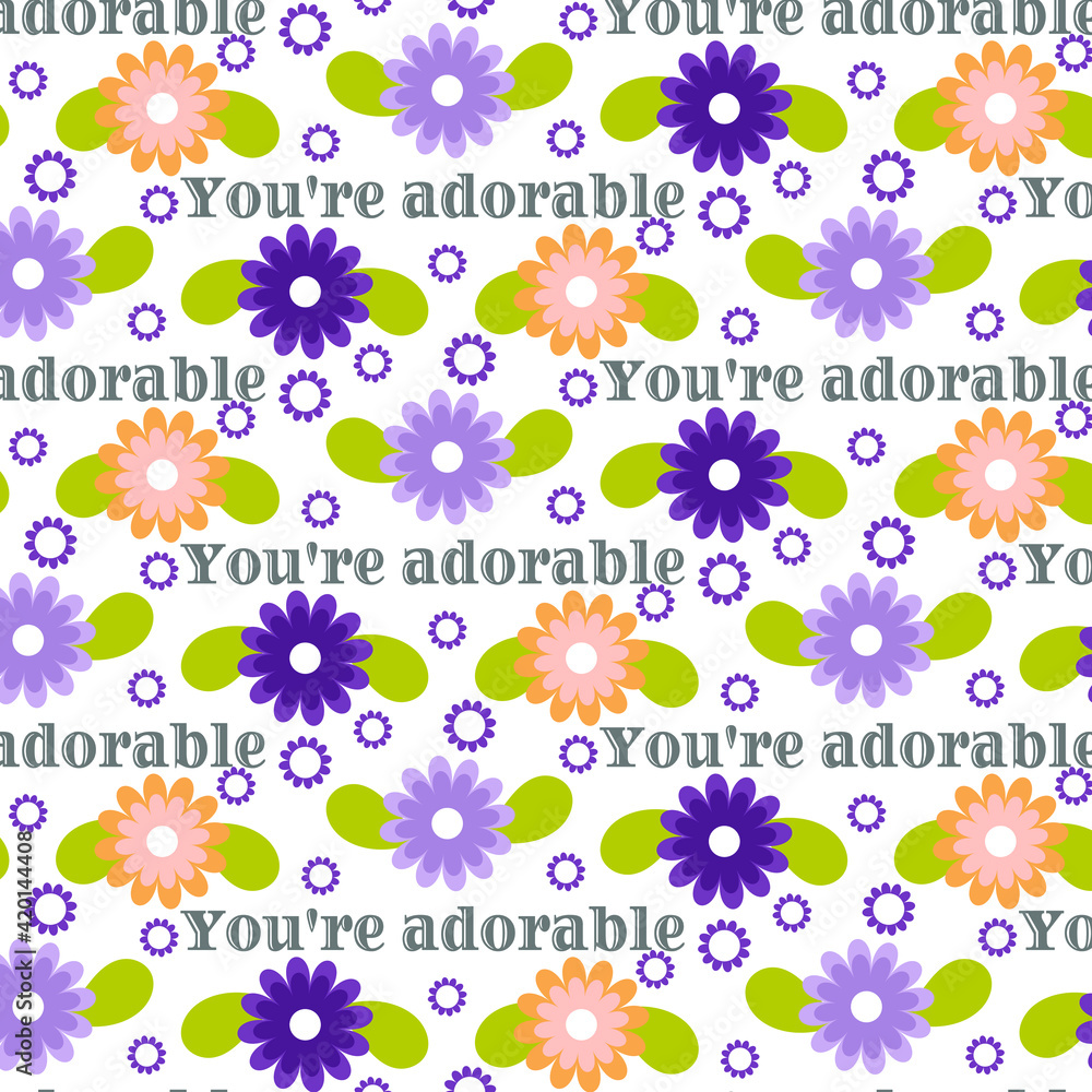 Beautiful Floral Pattern with The Text You're Adorable and Colorful Flowers.
Beautiful Floral Pattern with The Text You're Adorable and Colorful Flowers.