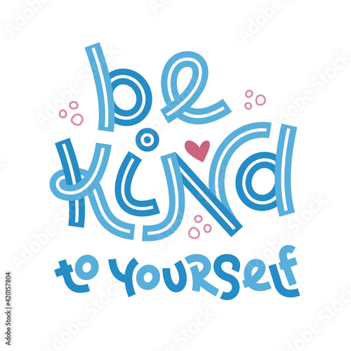 Be kind to yourself. Positive thinking quote. Motivational card. Inspirational poster.