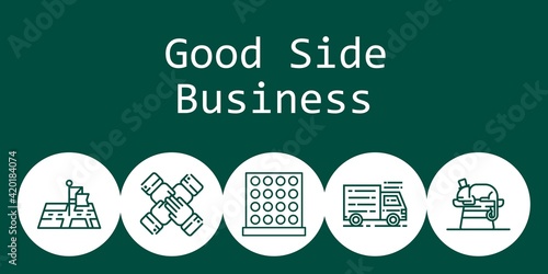 good side business background concept with good side business icons. Icons related chameleon, teamwork, tic tac toe, truck, position