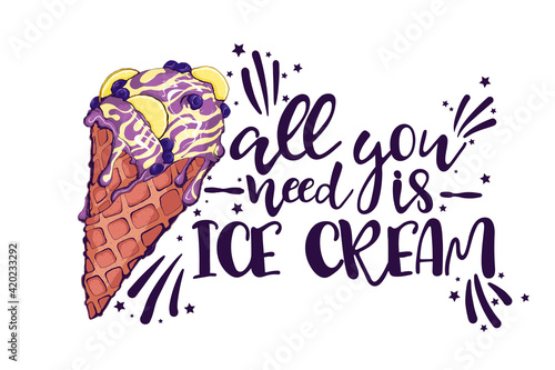 Ice cream and quote, decorative background. Colorful backdrop with stylized vector hand draw ice cream illustration. All you need is ice cream slogan. Illustration with object and text.