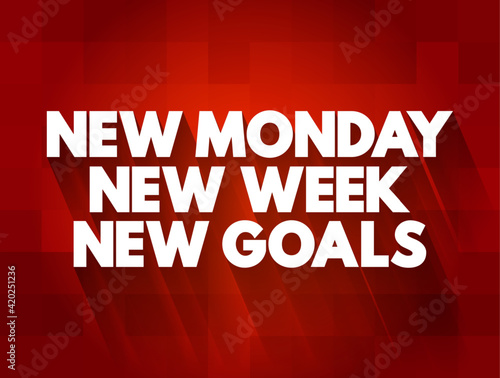 New Monday New Week New Goals text quote, concept background