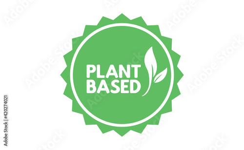 Plant based badge with leafs. Vector design for organic, vegan, vegetarian, natural food.