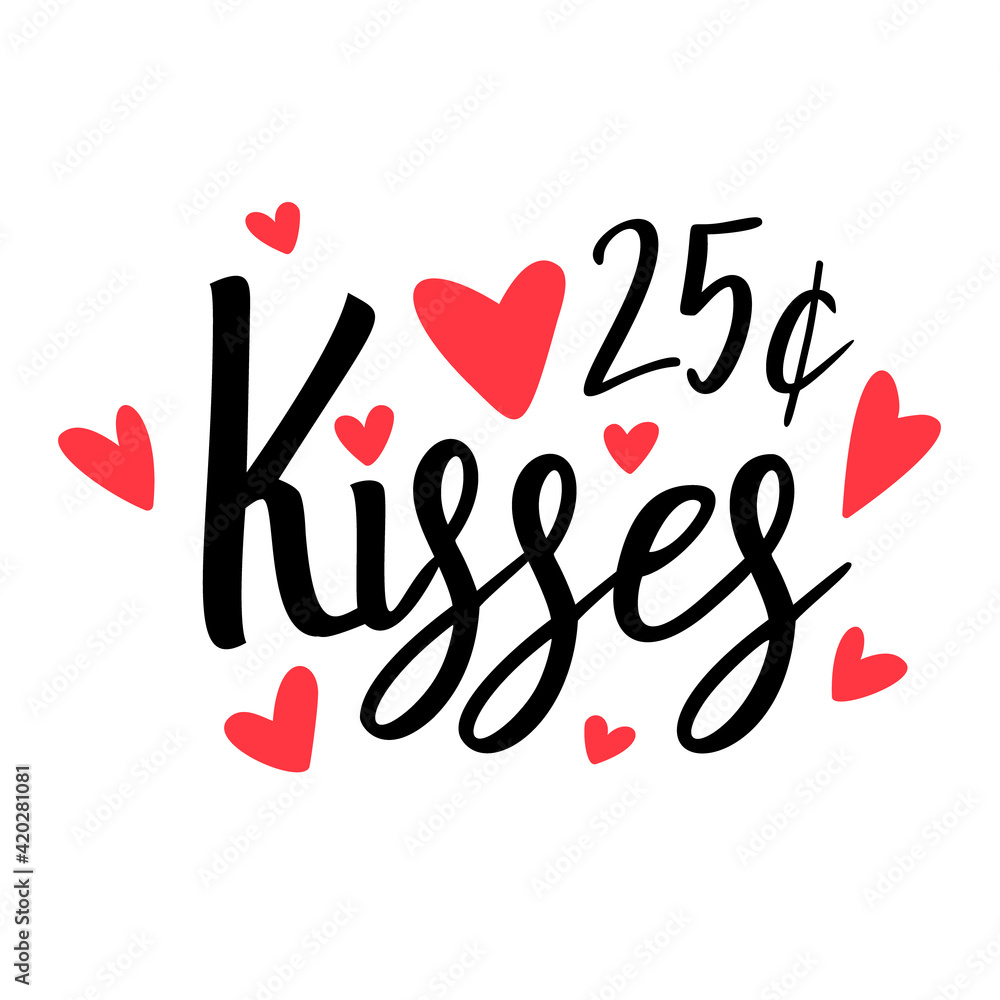 Kisses 25 c sign is great as a tshirt print or greeting card to Valentine's Day. Vector quote isolated on white