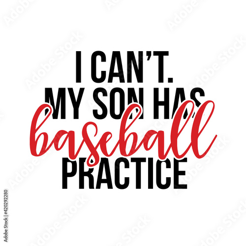 I can't. My son has Baseball Practice - SVG