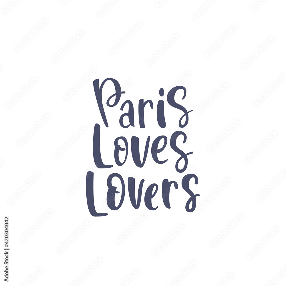 Inspirational quote Paris loves lovers. Lettering phrase. Black ink. Vector illustration. Isolated on white background