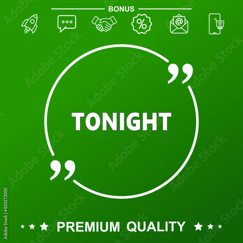 Tonight icon. Text inside quote symbol