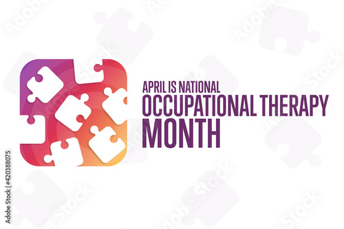April is National Occupational Therapy Month. Holiday concept. Template for background, banner, card, poster with text inscription. Vector EPS10 illustration.