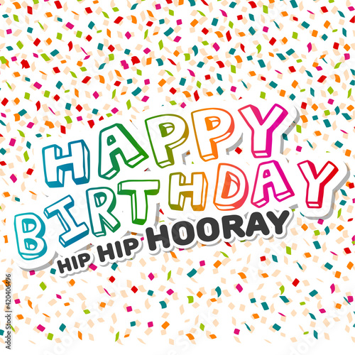 Happy Birthday hip hip hooray Greeting Card with confetti.