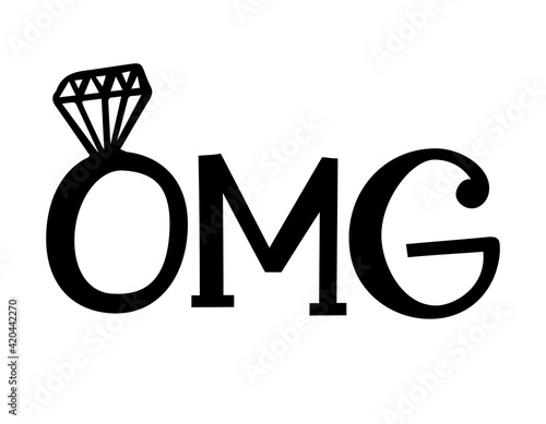 OMG - Black hand lettered quotes with diamond rings for greeting cards, gift tags, labels, wedding sets. Groom and bride design. Bachelorette party. Bridal shower text with diamond ring.