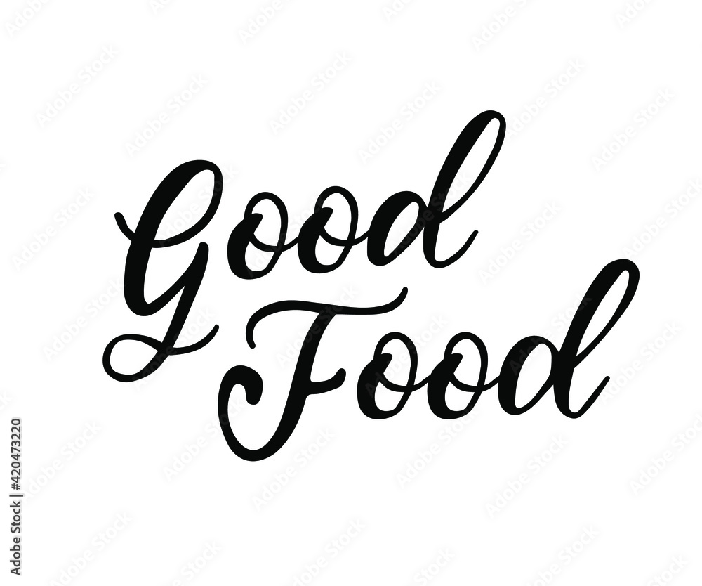 Good food hand lettering, brush calligraphy. Typography vector design for health centers, organic and vegetarian stores, poster, logo. Good food vector text. Calligraphic handmade lettering. Good food hand lettering, brush calligraphy. Typography vector design for health centers, organic and vegetarian stores, poster, logo. Good food vector text. Calligraphic handmade lettering.